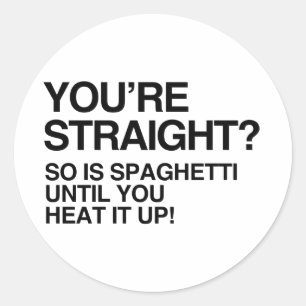 STICKER ROND SPAGHETTI EST DROIT JUSQU'À CE QUE VOUS LE CHAUFFI