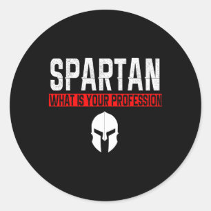 Sticker Rond Spartan Qu'Est-Ce Que Votre Profession Gym Fière S