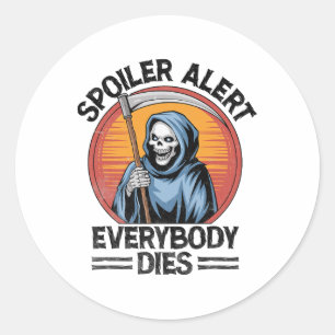 Sticker Rond Spoiler Alerte Tout Le Monde Décède Grim Reaper Ha