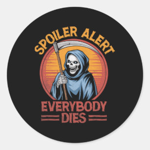 Sticker Rond Spoiler Alerte Tout Le Monde Décède Grim Reaper Ha