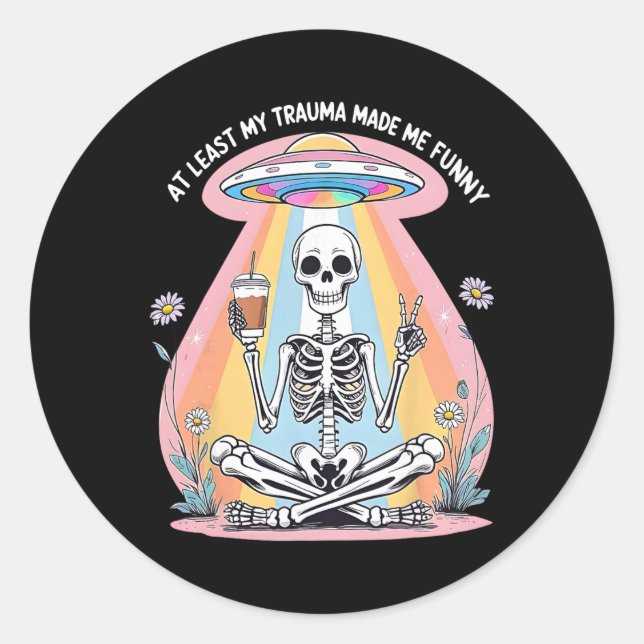 Sticker Rond Squelette Au moins mon traumatisme m'a rendu drôle (Devant)