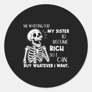 Sticker Rond Squelette Moi En Attente Que Ma Soeur Devienne Ric