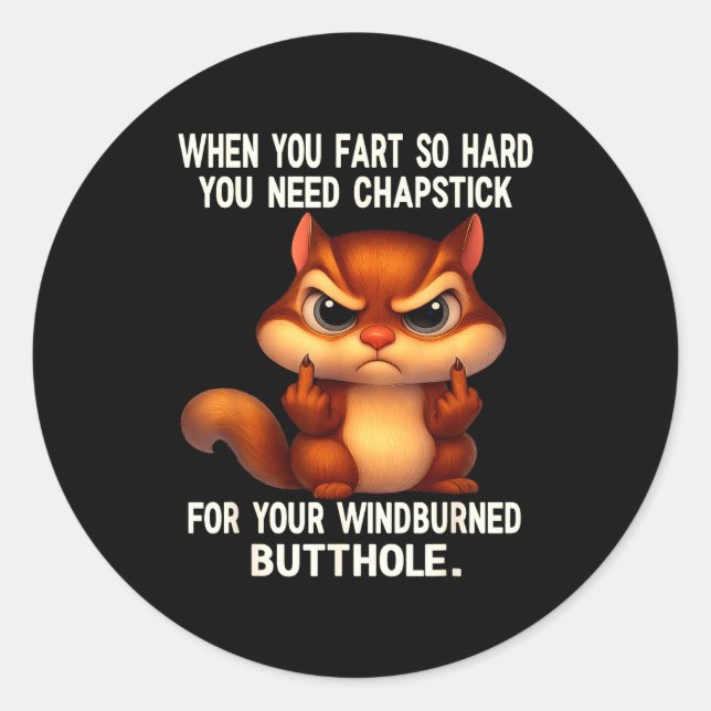 Sticker Rond Squirrel When You Fart So Hard You Need Chapstick  (Devant)
