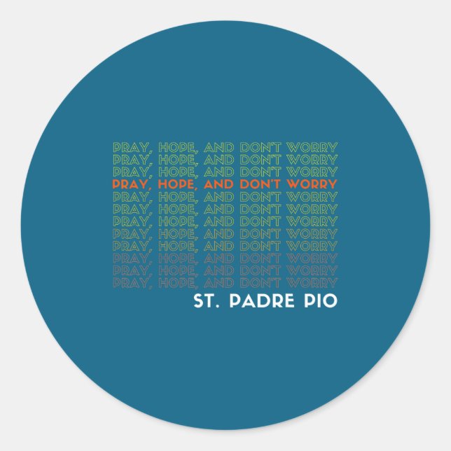 Sticker Rond St. Padre O Pray Hope And Don't Worry  (Devant)