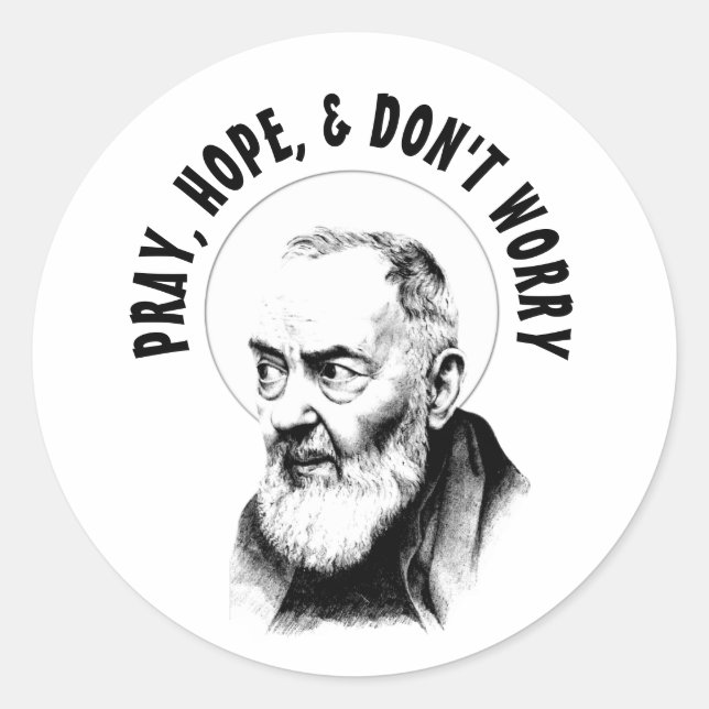 Sticker Rond St. Padre Pio PRAY ESPÈRE NE PAS S'INQUIÉTER (Devant)