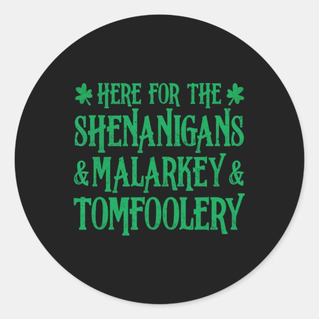 Sticker Rond St Patrick Ici Pour Les Shenanigans Malarkey Et T (Devant)