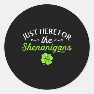 Sticker Rond St Patricks Day juste ici pour les Shenanigans Tas