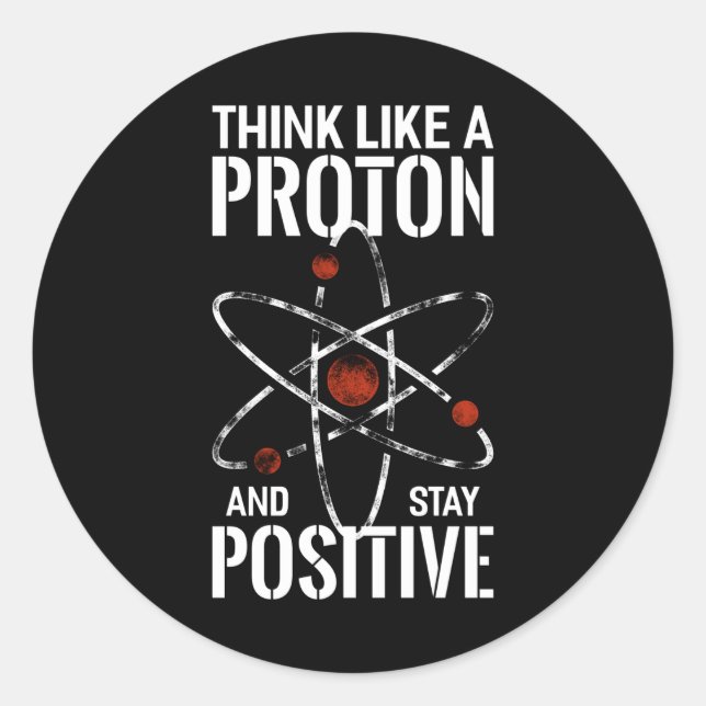 Sticker Rond Stay Positive Proton atome physique cite drôle (Devant)