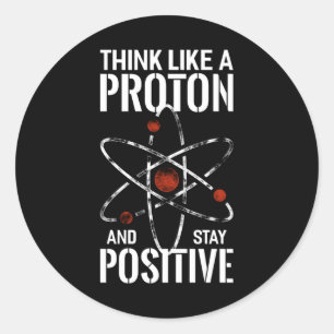 Sticker Rond Stay Positive Proton atome physique cite drôle