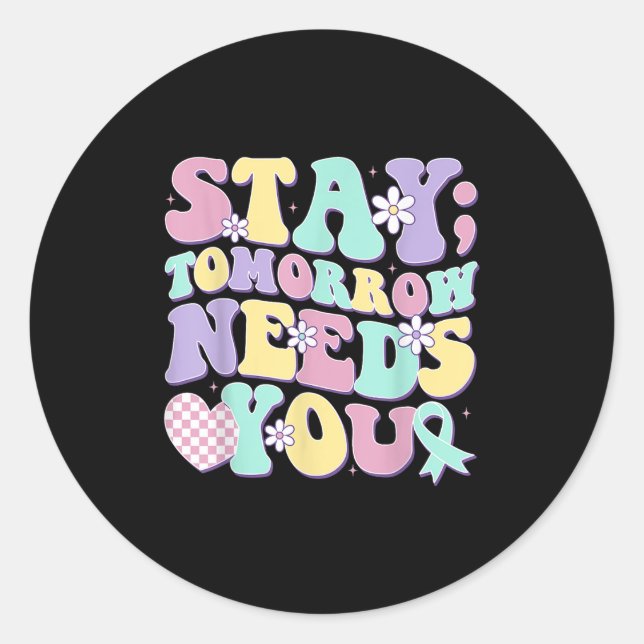 Sticker Rond Stay Tomorrow Needs You Groovy Suicide Prevention  (Devant)