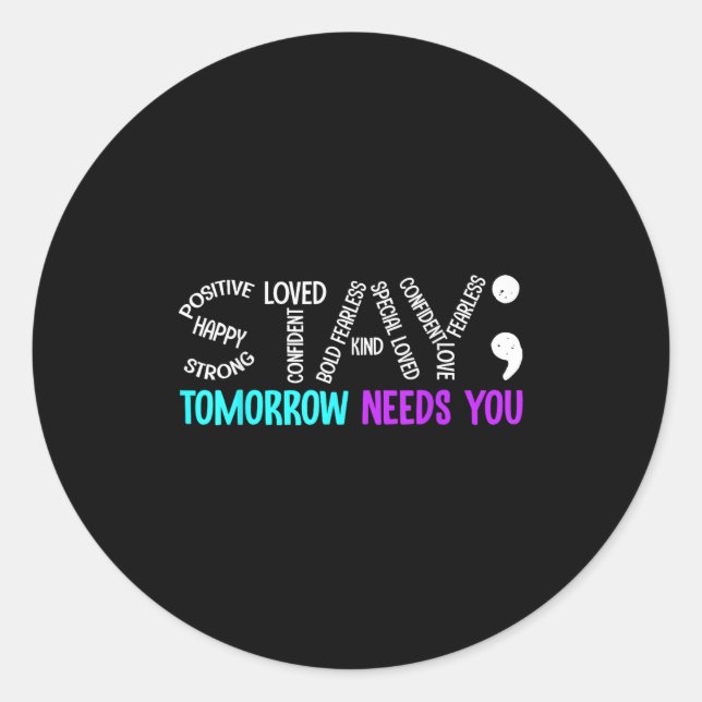 Sticker Rond Stay Tomorrow Needs You Semicolon Suicide Preventi (Devant)