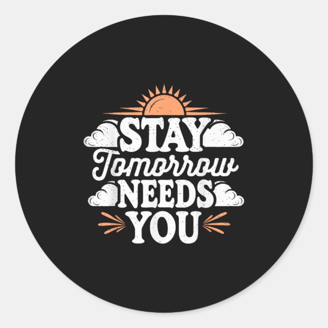 Sticker Rond Stay Tomorrow Needs You, Suicide Awareness Mental  (Devant)