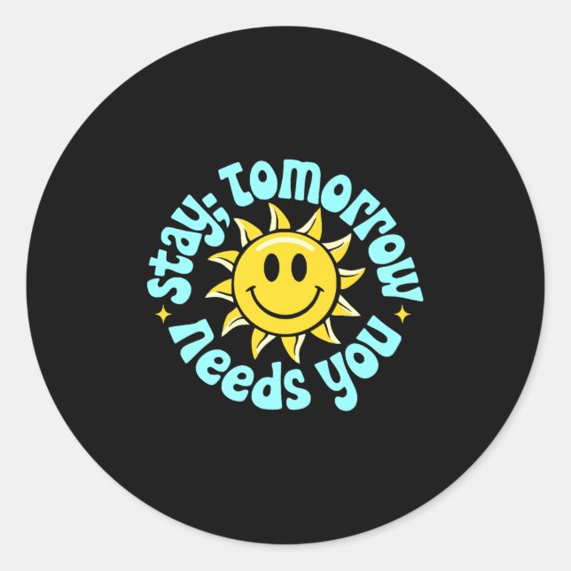 Sticker Rond Stay Tomorrow Needs You, Suicide Awareness Mental  (Devant)