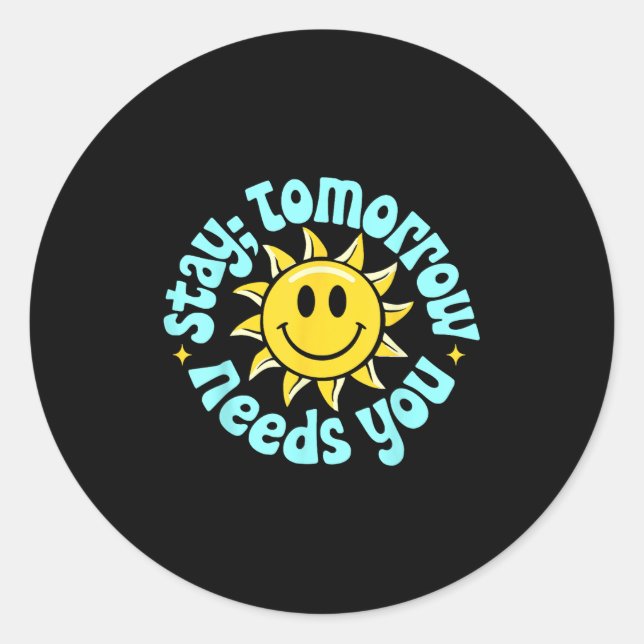 Sticker Rond Stay Tomorrow Needs You, Suicide Awareness Mental  (Devant)