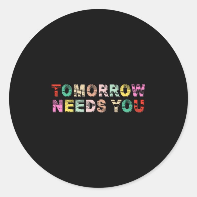 Sticker Rond Stay Tomorrow Needs You Suicide Prevention Awarene (Devant)