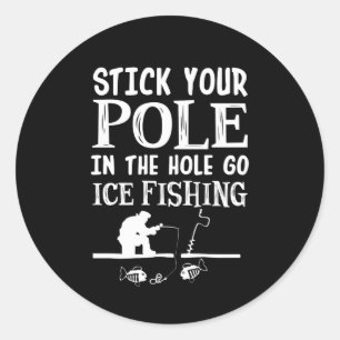 Sticker Rond Stick Your Pole In Hole Go Ice Fishing