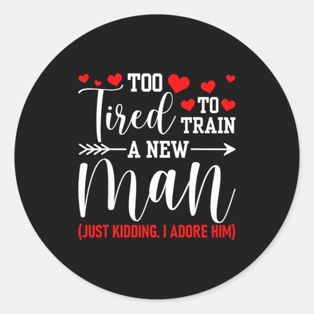 Sticker Rond Still In Love With Her - Too Tired To Train A New  (Devant)