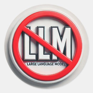 Sticker Rond Stop the LLMs - AKA LLM Prohibition.
