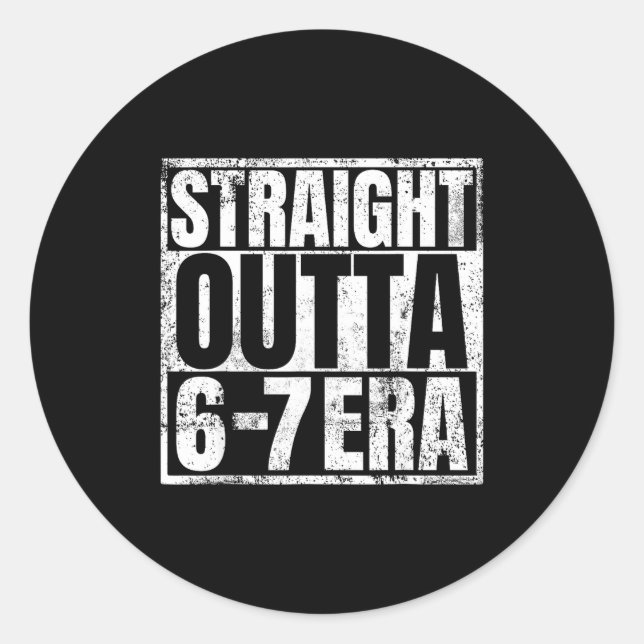 Sticker Rond Straight Outta 6 7 Era Meme Funny Gen Alpha Six Se (Devant)