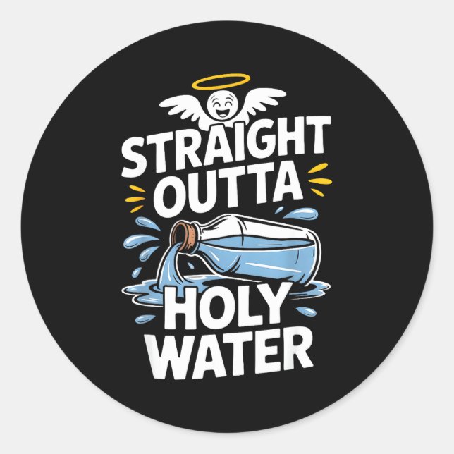 Sticker Rond Straight Outta Holy Water Christian Faith Funny Je (Devant)