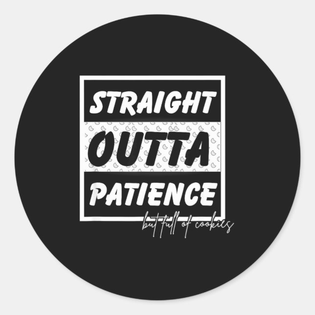 Sticker Rond Straigt Outta Patience  (Devant)