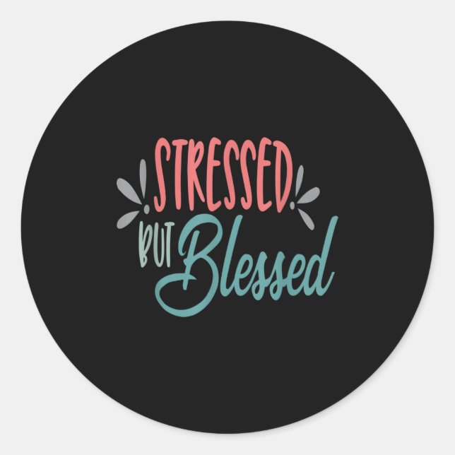 Sticker Rond Stressed But Blessed Funny Motivational Men Women  (Devant)