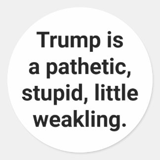 Sticker Rond stupid pathetic weak ltrump Hankamer Artjunkhaus
