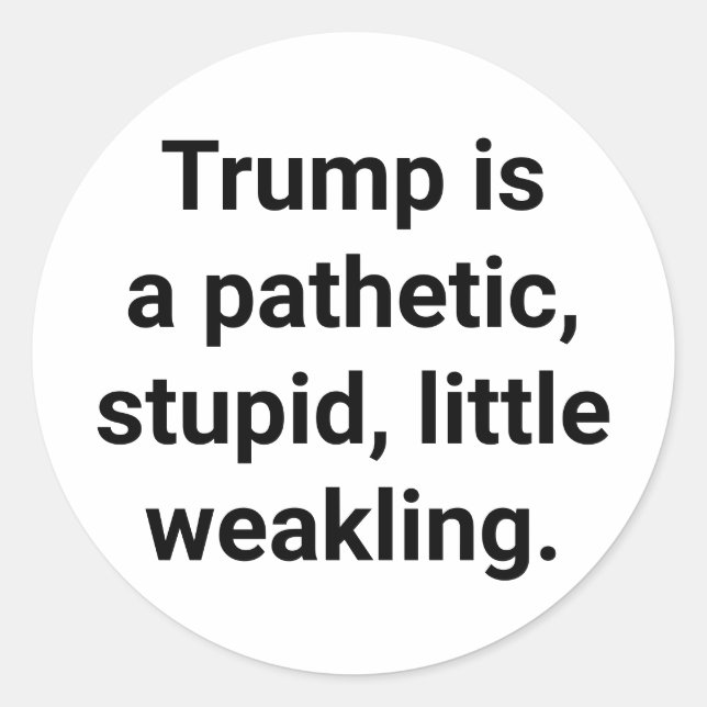 Sticker Rond stupid pathetic weak ltrump Hankamer Artjunkhaus (Devant)