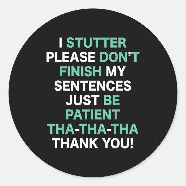 Sticker Rond Stutter Stuttering Awareness Please Don't Finish M (Devant)
