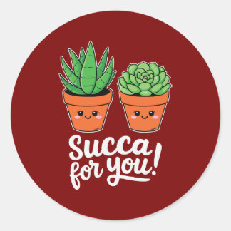 Sticker Rond Succa For You – Cute Succulent Pun