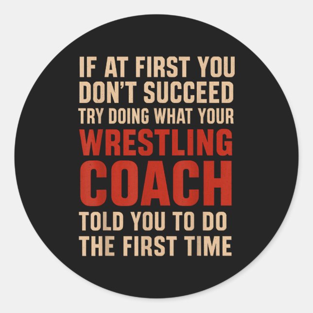 Sticker Rond Succeed Try Doing What Your Wrestling Coach Told Y (Devant)