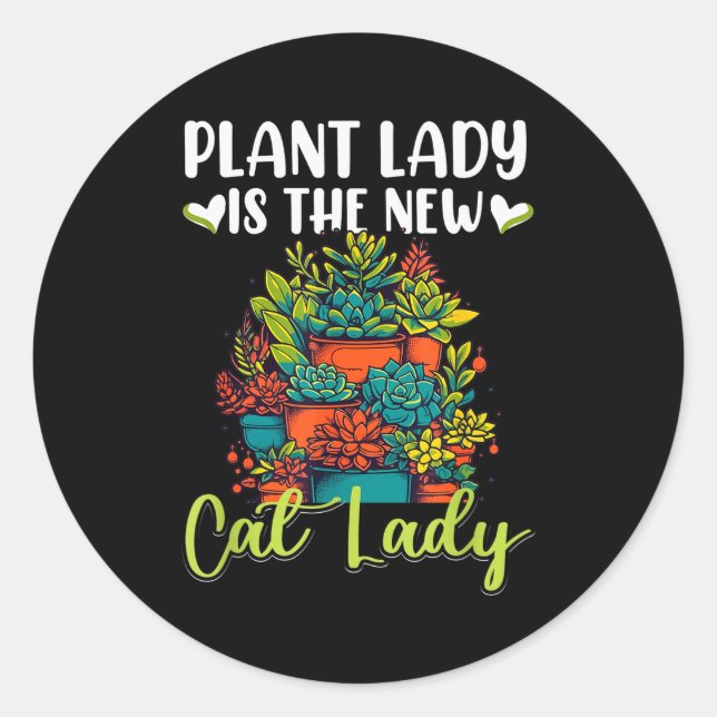 Sticker Rond Succulent - Plant Lady Is The New Cat Lady  (Devant)