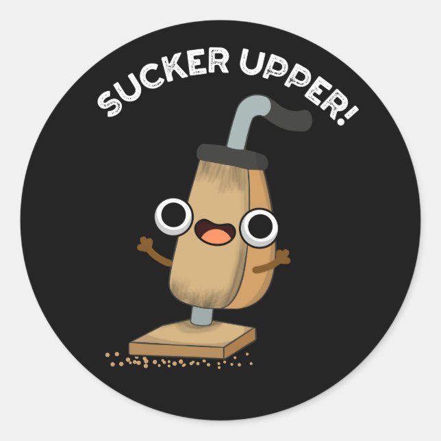 Sticker Rond Sucker Upper Funny Vacuum Cleaner Pun Dark BG (Devant)