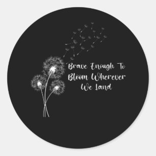 Sticker Rond Suffisamment brave pour fleurir Mois de l'enfant m