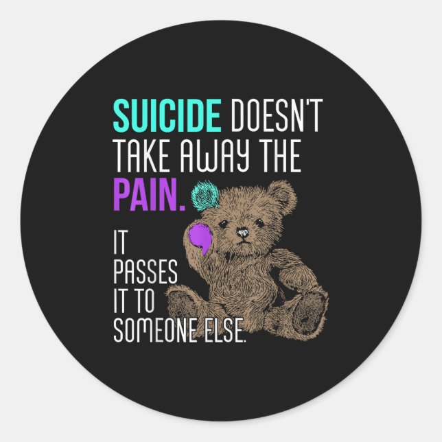Sticker Rond Suicide Doesn't Take Away The Pain It Pes It To So (Devant)