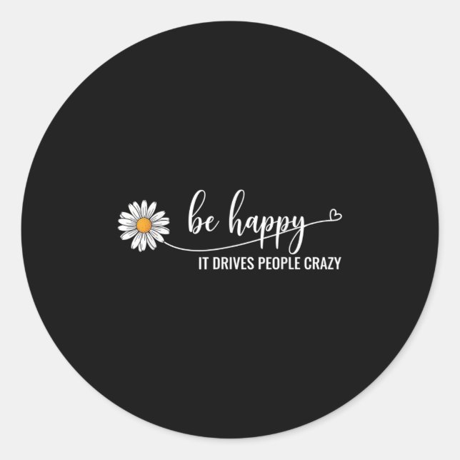 Sticker Rond Sunflower Be Happy It Drives People Crazy Mental H (Devant)