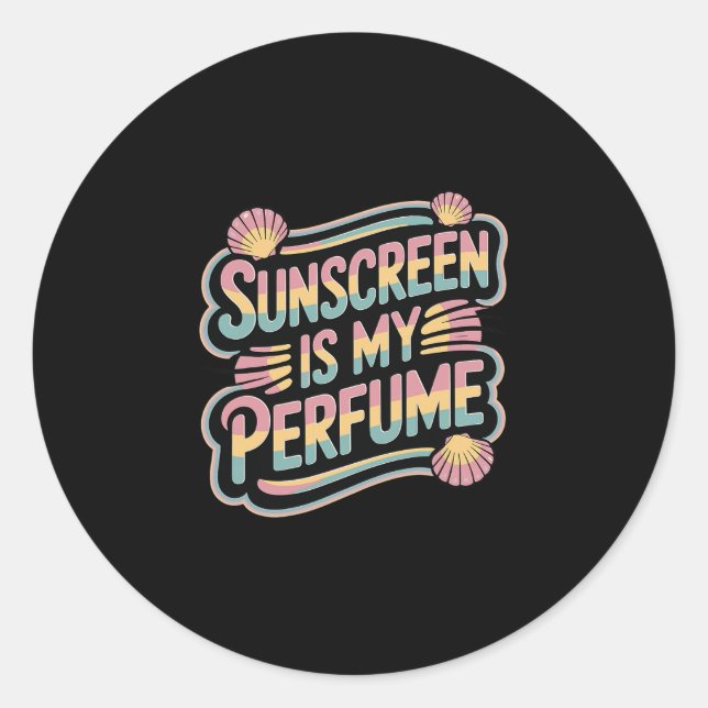 Sticker Rond Sunscreen Is My Perfume - Funny Sun Tanning  (Devant)