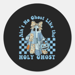 Sticker Rond Super Aint No Ghost Like The Holy Ghost Christian