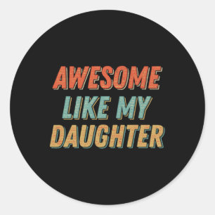 Sticker Rond Super Comme Ma Fille Hommes Drôle Fête des pères P