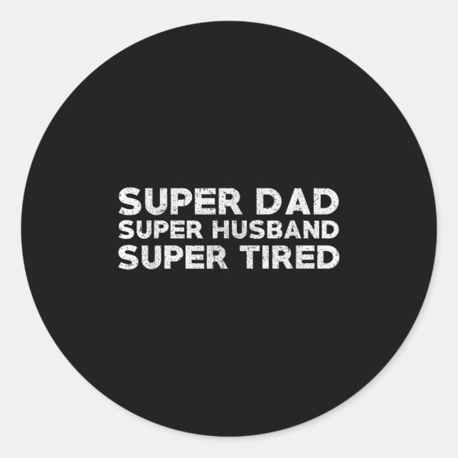 Sticker Rond Super Dad Super Husband Super Tired Funny Dad Gif  (Devant)