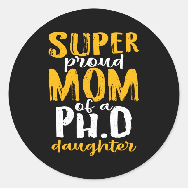 Sticker Rond Super Fier Maman D'Un Ph D Fille Doctorat Diplôme (Devant)