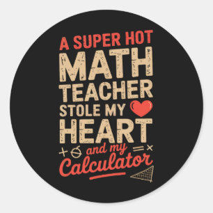 Sticker Rond Super Hot Math Teacher a volé ma calculatrice Vale