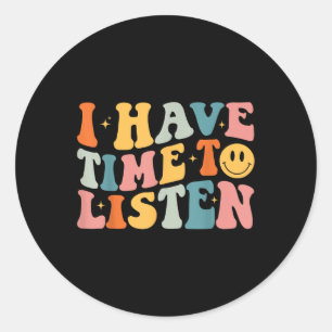 Sticker Rond Super J'Ai Le Temps D'Écouter Les Experts En Santé