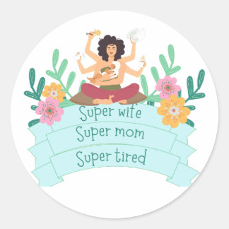 Sticker Rond Super maman Super femme Super fatigué
