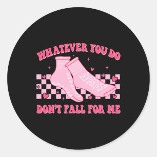 Sticker Rond Super Quoi que vous fassiez ne tombez pas pour moi