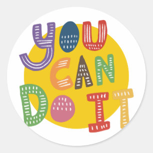 Sticker Rond Super Vous Pouvez Le Faire Citations De Motivation