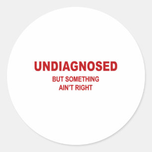 Sticker Rond (sur le dos) Non diagnostiqué mais Soing Aint Droi