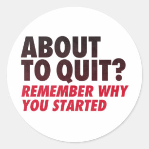 Sticker Rond Sur le point de quitter ? Rappelez-vous pourquoi v
