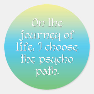 Sticker Rond Sur le voyage de la vie, je choisis le chemin psyc