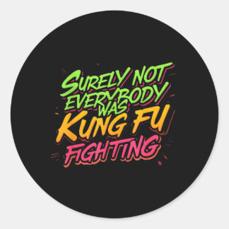 Sticker Rond Sûrement pas tout le monde faisait du kung-fu